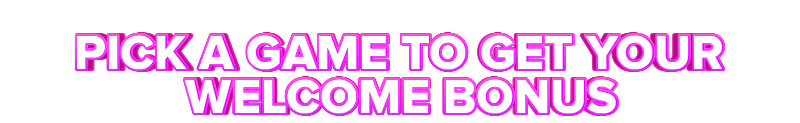 PlayToro PICK A GAME TO GET YOUR WELCOME BONUS