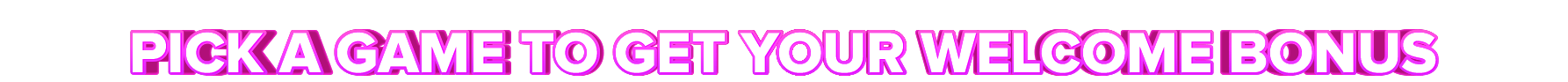 PlayToro PICK A GAME TO GET YOUR WELCOME BONUS